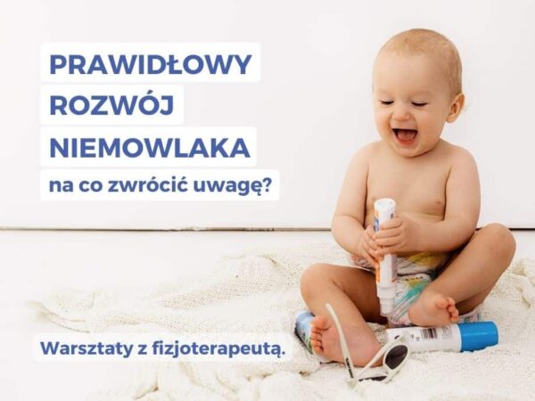 Warsztat z fizjoterapeutÄ… dzieciÄ™cym o rozwoju niemowlaka.