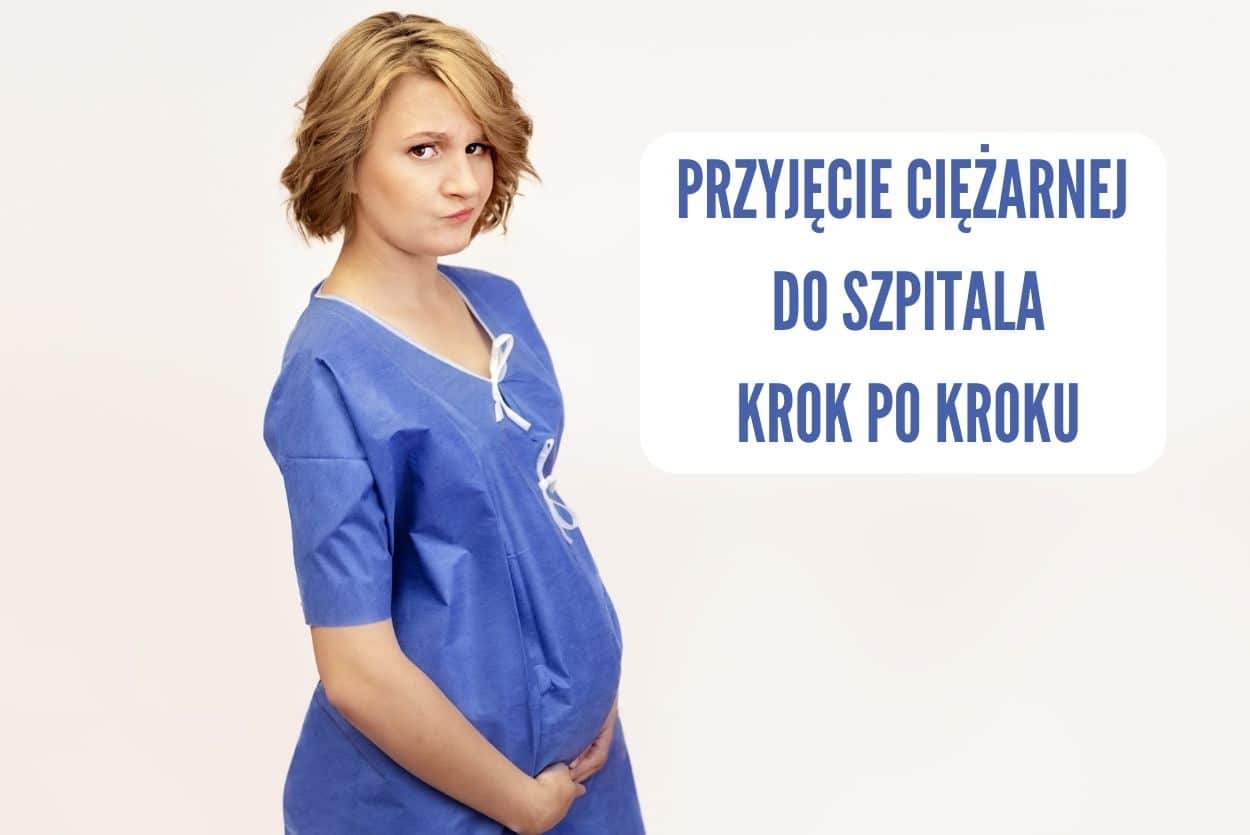 Przyjęcie ciężarnej do szpitala - krop po kroku